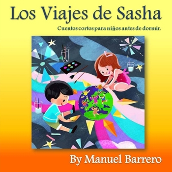 Paperback Los Viajes de Sasha: Cuentos cortos para niños antes de dormir. [Spanish] Book