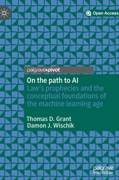 Hardcover On the Path to AI: Law's Prophecies and the Conceptual Foundations of the Machine Learning Age Book