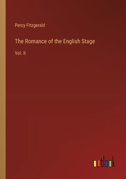 Paperback The Romance of the English Stage: Vol. II Book