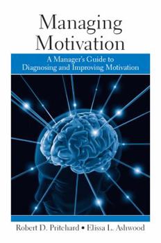 Hardcover Managing Motivation: A Manager's Guide to Diagnosing and Improving Motivation Book