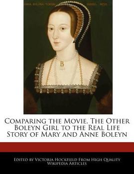 Comparing the Movie, the Other Boleyn Girl to the Real Life Story of Mary and Anne Boleyn