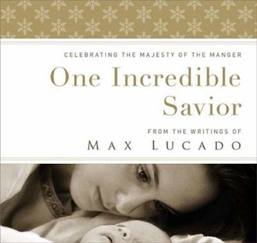 Hardcover One Incredible Savior: Celebrating the Majesty of the Manger Book