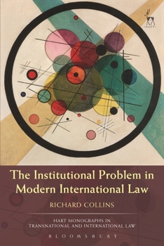 Hardcover The Institutional Problem in Modern International Law Book