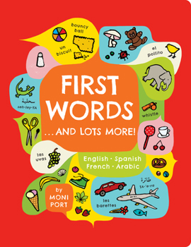 Board book First Words . . . and Lots More!: A Multilingual Catalog of First Words in English, Spanish, French, and Arabic Book