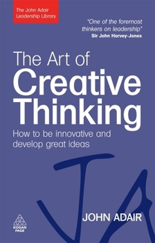Paperback The Art of Creative Thinking: How to Be Innovative and Develop Great Ideas Book