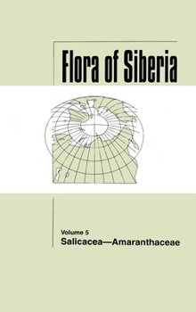 Hardcover Flora of Siberia, Vol. 5: Salicaceae-Amaranthaceae Book