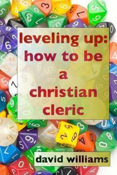 Paperback Leveling Up: How to Be a Christian Cleric Book