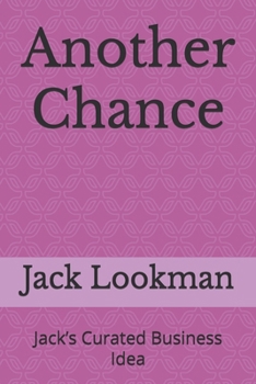 Another Chance: Jack’s Curated Business Idea