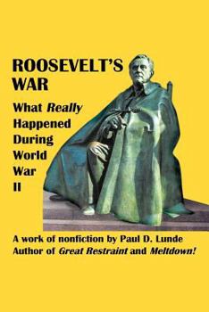Paperback Roosevelt's War: What Really Happened During World War II Book
