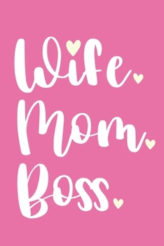 Paperback Wife Mom Boss: Blank Lined Notebook Journal: Motivational Inspirational Quote Gifts For Sister Mom Dad Brother Friend Girl Boss Him H Book