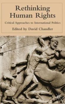 Hardcover Rethinking Human Rights: Critical Approaches to International Politics Book