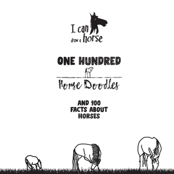 Paperback One Hundred Horse Doodles: 100 Facts About Horses Book