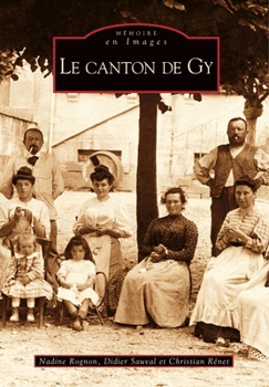 Gy (Le canton de) (Mémoire En Images Locaux) (French Edition)