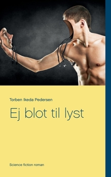 Ej blot til lyst (Danish Edition)