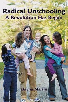 Paperback Radical Unschooling: A Revolution Has Begun Book