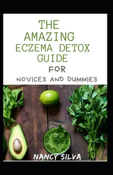 Paperback The Amazing Eczema Detox Guide For Novices And Dummies Book