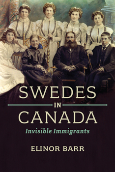 Paperback Swedes in Canada: Invisible Immigrants Book