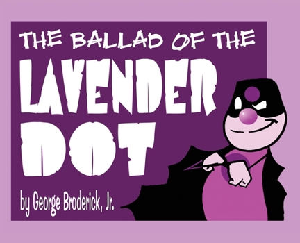Hardcover The Ballad Of The Lavender Dot Book