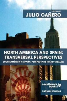 North America and Spain: Transversal Perspectives - Norteamérica y España: perspectivas transversales