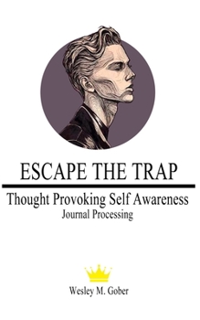 Paperback Escape The Trap: Thought Provoking Self Awareness Book