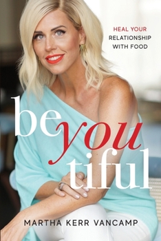 Paperback Beyoutiful: Heal Your Relationship With Food Book