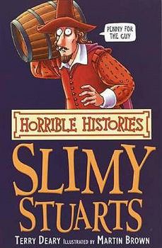 The Slimy Stuarts (Horrible Histories) - Book  of the Horrible Histories
