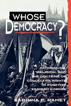 Paperback Whose Democracy?: Nationalism, Religion, and the Doctrine of Collective Rights in Post-1989 Eastern Europe Book