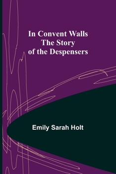 Paperback In Convent Walls; The Story of the Despensers Book