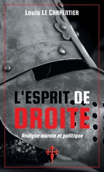 Paperback L'Esprit de Droite: Analyse morale et politique [French] Book