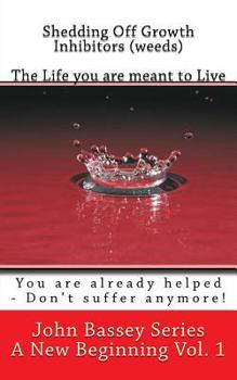 Paperback Shedding Off Growth Inhibitors (weeds) - The Life I am meant to Live: You are already helped - Don't suffer anymore! Book