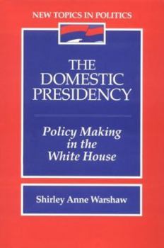 Paperback The Domestic Presidency: Policy-Making in the White House Book