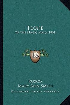 Paperback Teone: Or The Magic Maid (1861) Book