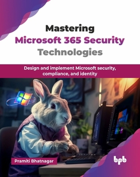 Paperback Mastering Microsoft 365 Security Technologies: Design and implement Microsoft security, compliance, and identity (English Edition) Book