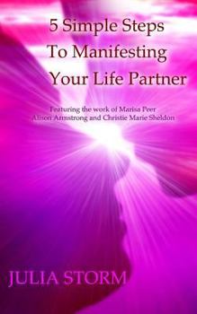 Paperback 5 Simple Steps To Manifesting Your Life Partner: Featuring the work of Marisa Peer Alison Armsrong and Christie Marie Sheldon Book