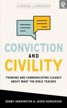 Paperback Conviction and Civility: Thinking and Communicating Clearly About What the Bible Teaches Book