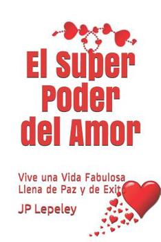 Paperback El Super Poder del Amor: Vive una Vida Fabulosa Llena de Paz y de Exito [Spanish] Book