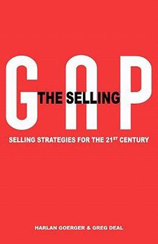 Paperback The Selling Gap, Selling Strategies for the 21st Century Book