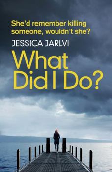 Paperback What Did I Do?: She'd remember killing someone wouldn't she? Book
