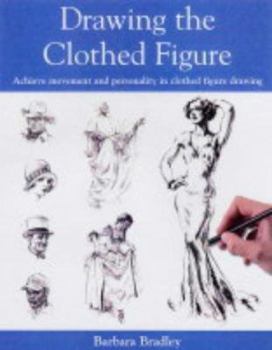 Hardcover Drawing the Clothed Figure : Achieve Movement and Personality in Clothed Figure Drawing Book