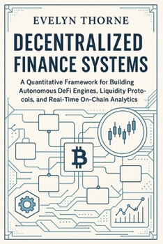 Paperback Decentralized Finance Systems: AI-Driven Trading, Yield Models, and On-Chain Risk Analytics: Tokenized Assets & Digital Securities: Market Architectur Book