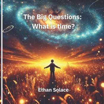 The Big Questions: What is time?