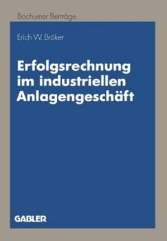 Paperback Erfolgsrechnung Im Industriellen Anlagengeschäft: Ein Dynamischer Ansatz Auf Zahlungsbasis [German] Book