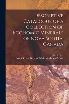 Paperback Descriptive Catalogue of a Collection of Economic Minerals of Nova Scotia, Canada [microform] Book