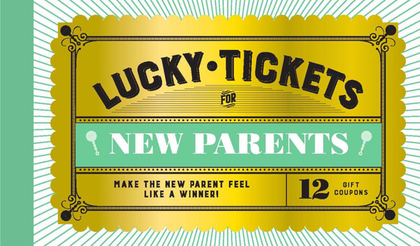Lucky Tickets for New Parents : 12 Gift Coupons