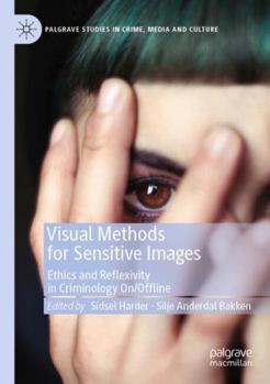 Paperback Visual Methods for Sensitive Images: Ethics and Reflexivity in Criminology On/Offline Book