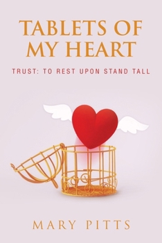 Paperback Tablets of My Heart: TRUST: To Rest Upon Stand Tall Book