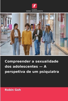 Compreender a sexualidade dos adolescentes - A perspetiva de um psiquiatra
