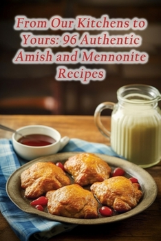 Paperback From Our Kitchens to Yours: 96 Authentic Amish and Mennonite Recipes Book