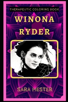 Paperback Winona Ryder Therapeutic Coloring Book: Fun, Easy, and Relaxing Coloring Pages for Everyone Book