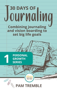 Paperback 30 Days of Journaling: Combining journaling and vision boarding to set big life goals Book